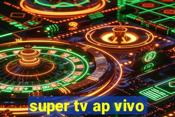 super tv ap vivo